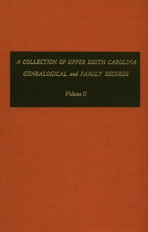 2: A Collection of Upper South Carolina Genealogical and Family Records: From the Private Files of the Late Puline Young (Volume II)