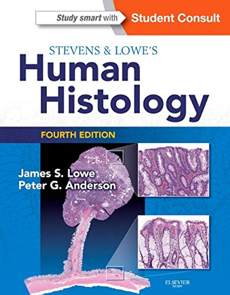 Stevens & Lowe's Human Histology, 4e (HUMAN HISTOLOGY (STEVENS)) Stevens & Lowe's Human Histology, 4e (HUMAN HISTOLOGY (STEVENS))