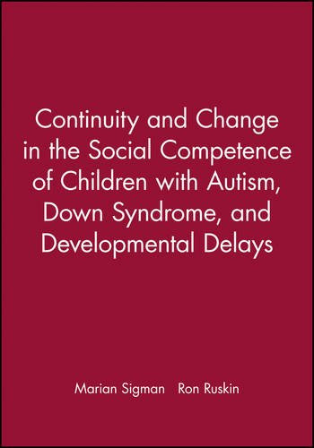 Continuity and Change in the Social Competence of Children With Autism, Down Syndrome, and Developmental Delays (Monographs of the Society for Research)