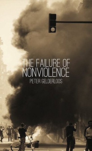 The Failure of Nonviolence The Failure of Nonviolence