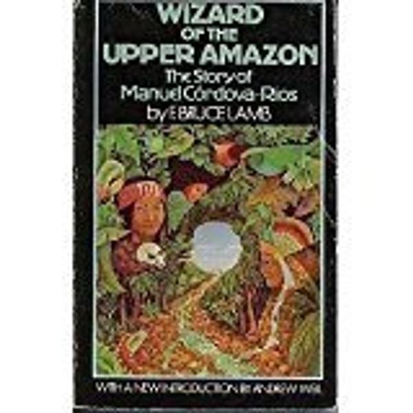 Wizard of the Upper Amazon Wizard of the Upper Amazon