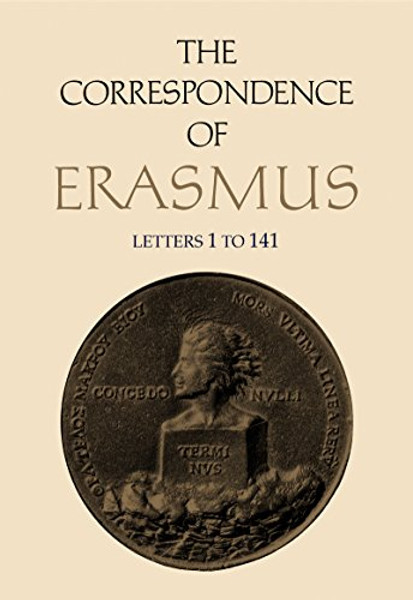 The Correspondence of Erasmus: Letters 1-141 (1484-1500) (Collected Works of Erasmus)