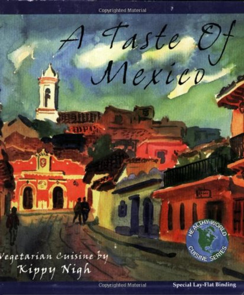 A Taste of Mexico: Vegetarian Cuisine (Healthy World Cuisine)
