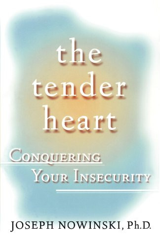 The Tender Heart: Conquering Your Insecurity