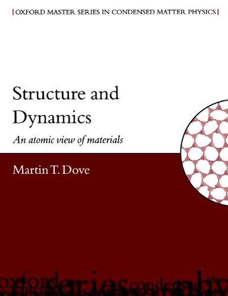 Structure and Dynamics: An Atomic View of Materials (Oxford Master Series in Physics)