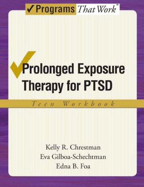 Prolonged Exposure Therapy for PTSD Teen Workbook (Treatments That Work)