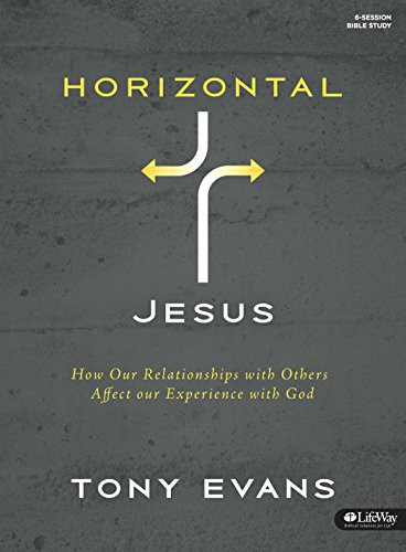 Horizontal Jesus: How Our Relationships with Others Affect Our Experience with God (Member Book)