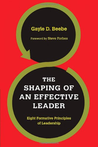 The Shaping of an Effective Leader: Eight Formative Principles of Leadership
