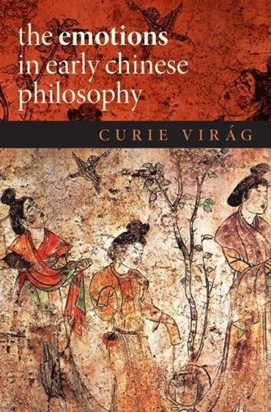 The Emotions in Early Chinese Philosophy (Emotions of the Past)