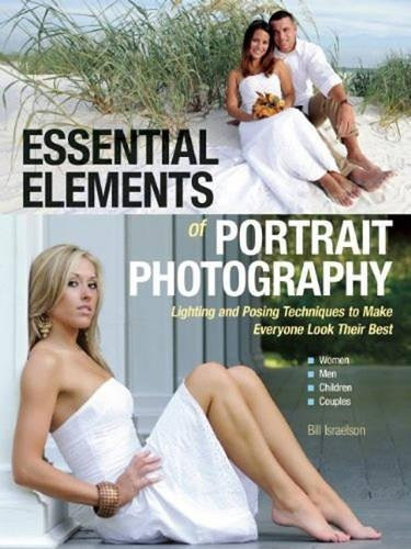 Essential Elements of Portrait Photography: Lighting and Posing Techniques to Make Everyone Look Their Best