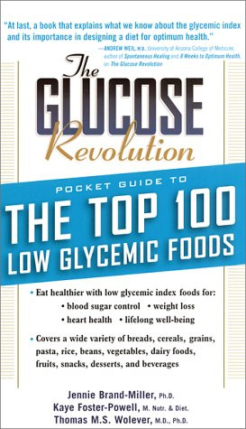 The Glucose Revolution Pocket Guide to the Top 100 Low Glycemic Foods