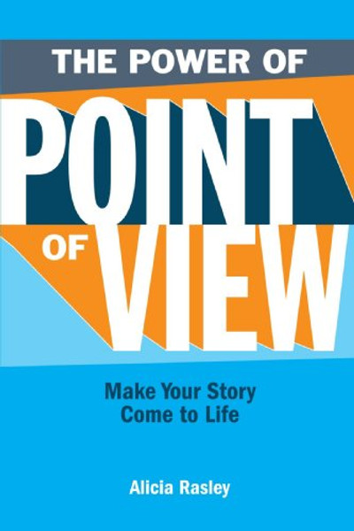 The Power Of Point Of View: Make Your Story Come To Life