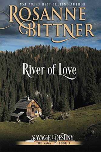 River of Love (Savage Destiny) (Volume 3)