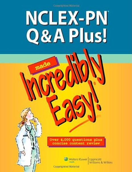 NCLEX-PN Q&A Plus! Made Incredibly Easy! (Incredibly Easy! Series)