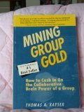 Mining Group Gold: How to Cash in on the Collaborative Brain Power of a Group