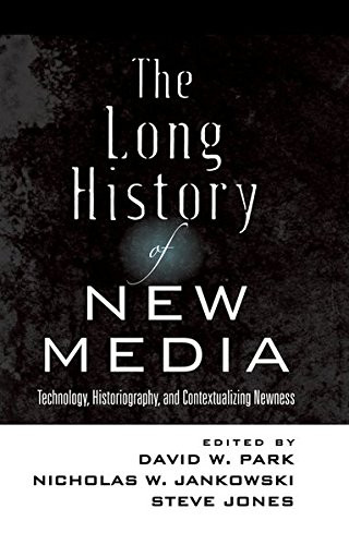 The Long History of New Media: Technology, Historiography, and Contextualizing Newness (Digital Formations)