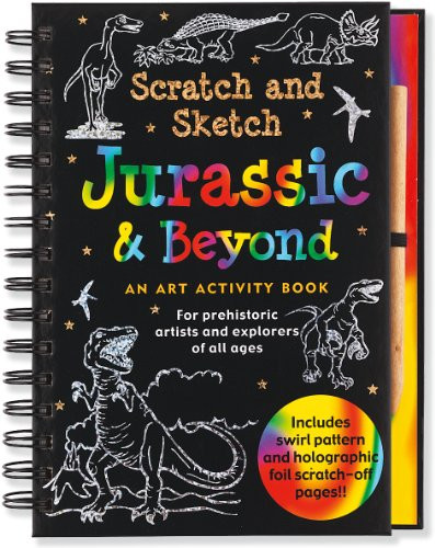 Jurassic and Beyond Scratch and Sketch: An Art Activity Book for Prehistoric Adventurers of All Ages (Scratch & Sketch)