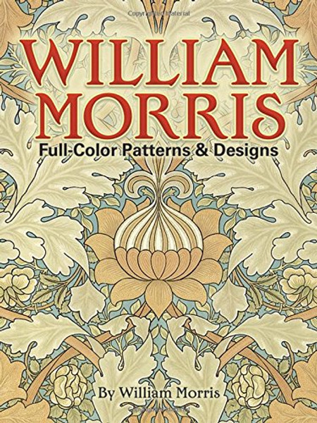 William Morris Full-Color Patterns and Designs (Dover Pictorial Archive)