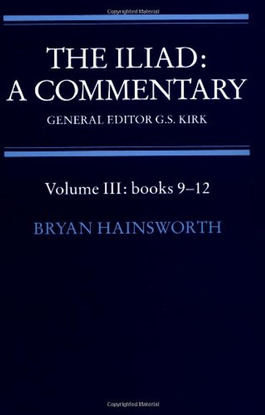 The Iliad: A Commentary: Volume 3, Books 9-12