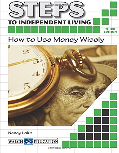 Steps to Independent Living: How to Use Money Wisely