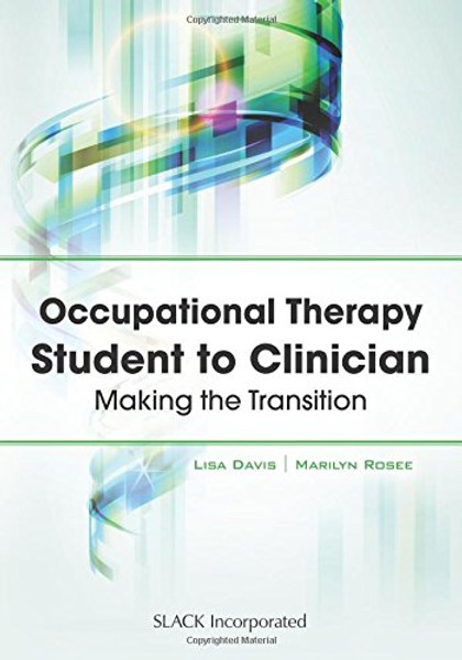 Occupational Therapy Student to Clinician: Making the Transition