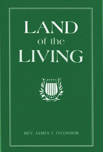 Land of the Living: A Theology of the Last Things