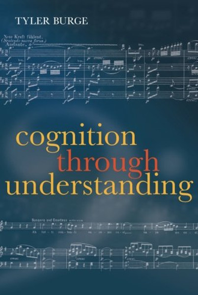 Cognition Through Understanding: Self-Knowledge, Interlocution, Reasoning, Reflection: Philosophical Essays, Volume 3
