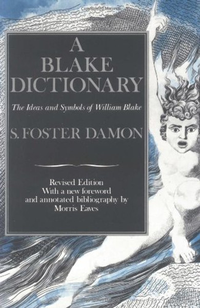 A Blake Dictionary: The Ideas and Symbols of William Blake