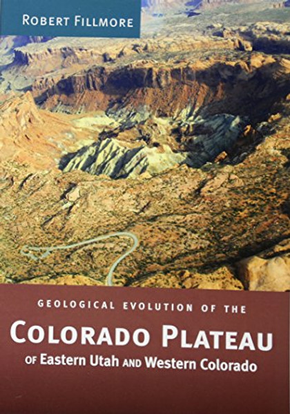 Geological Evolution of the Colorado Plateau of Eastern Utah and Western Colorado