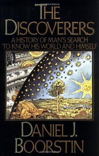 The Discoverers:  A History of Man's Search to Know His World and Himself
