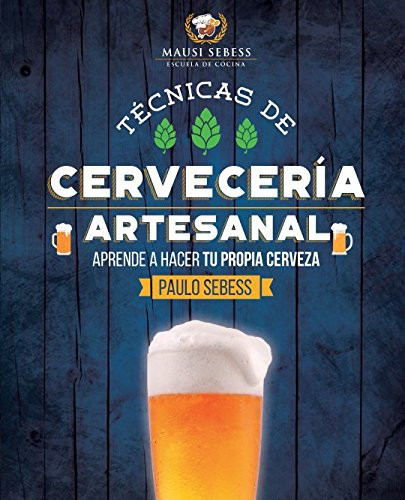 Tcnicas de Cervecera Artesanal: Como hacer tu propia cerveza? (Spanish Edition)