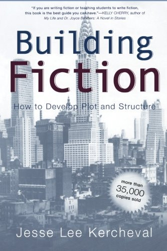 Building Fiction: How to Develop Plot and Structure
