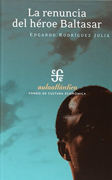 La renuncia del hroe Baltasar. Conferencias pronunciadas por Alejandro Cadalso en el Ateneo Puertorriqueo, del 4 al 10 de enero de 1938 (Aula Atlantica) (Spanish Edition)