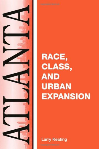 Atlanta: Race, Class And Urban Expansion (Comparitive American Cities)