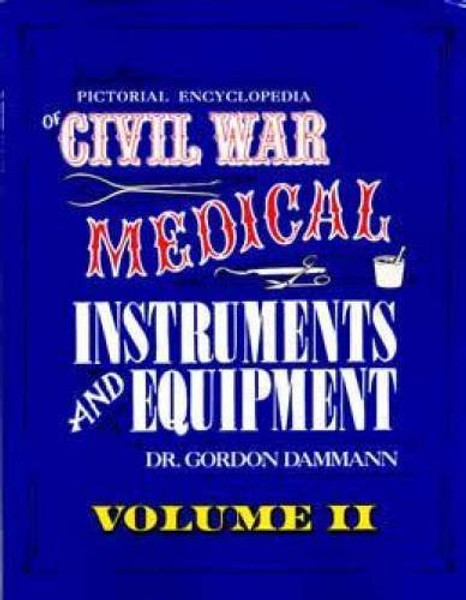 Pictorial Encyclopedia of Civil War Medical Instruments and Equipment, Vol. 2 (Pictorial Encyclopedia of Civil War Medical Instruments & Eq)