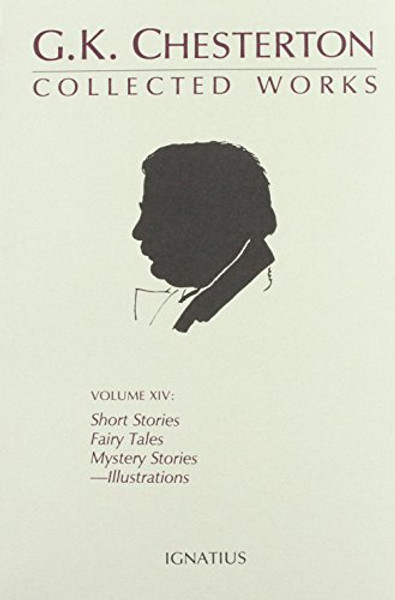 The Collected Works of G. K. Chesterton, Vol. 14: Short Stories, Fairy Tales, Mystery Stories, Illustrations