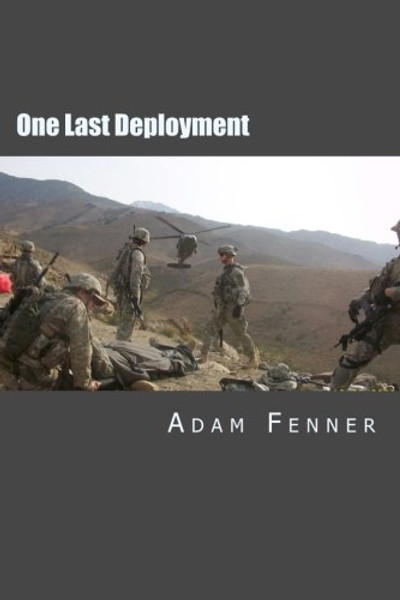 One Last Deployment: And Other Lies I've Told