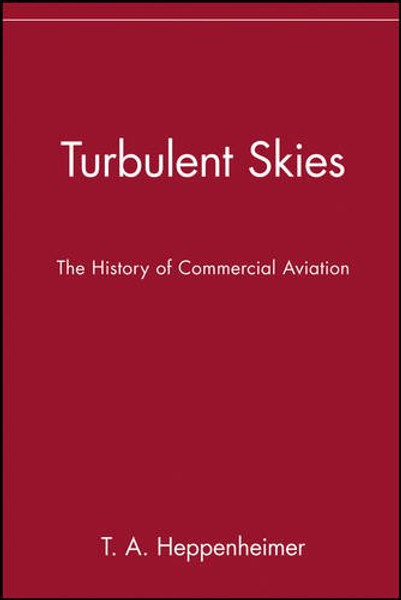 Turbulent Skies: The History of Commercial Aviation