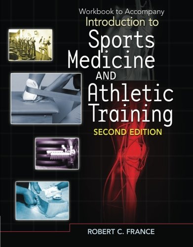 Student Workbook for France' Introduction to Sports Medicine and Athletic Training
