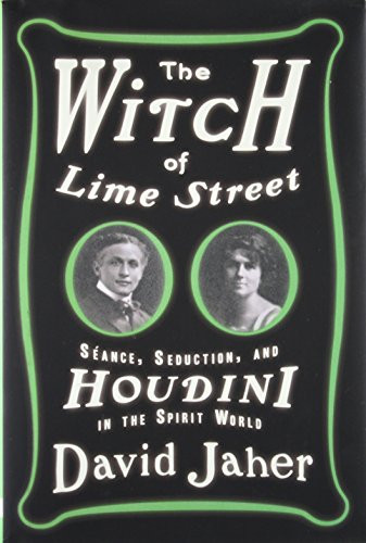 The Witch of Lime Street: Sance, Seduction, and Houdini in the Spirit World