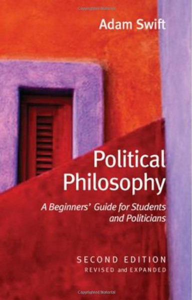 Political Philosophy: A Beginners' Guide for Students and Politicians Political Philosophy: A Beginners' Guide for Students and Politicians