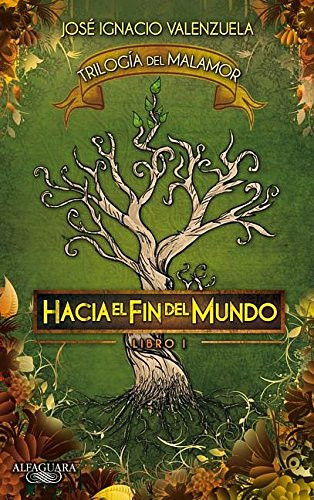 Hacia el fin del mundo: Triloga del malamor #1 (Trilogia Del Malamor) (Spanish Edition)
