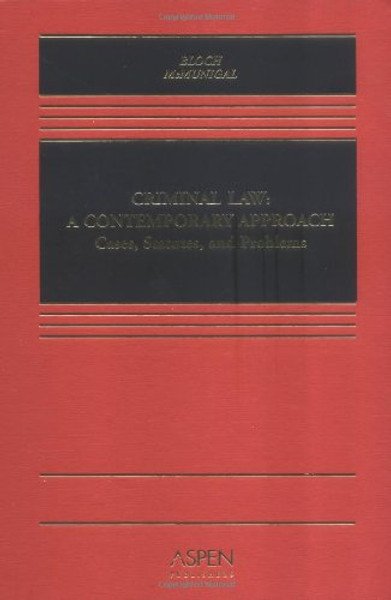 Criminal Law: A Contemporary Approach: Cases, Statutes, and Problems (Casebook Series)
