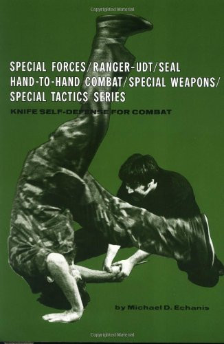 Knife Self-Defense for Combat (Special Forces/Ranger-Udt/Seal Hand-To-Hand Combat/Special Weapons/Special Tactics Series)