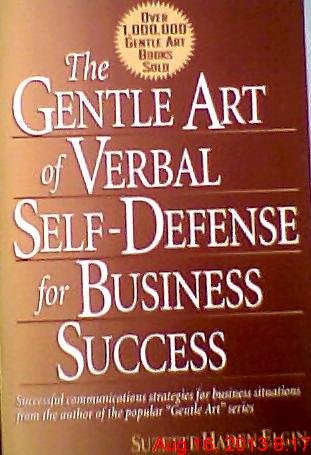 The Gentle Art of Verbal Self Defense for Business Success