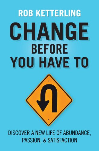 Change Before You Have To Change Before You Have To