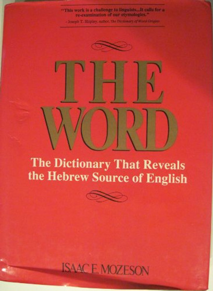 The Word: The Dictionary That Reveals the Hebrew Source of English The Word: The Dictionary That Reveals the Hebrew Source of English