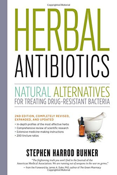 Herbal Antibiotics, 2nd Edition: Natural Alternatives for Treating Drug-resistant Bacteria