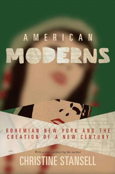 American Moderns: Bohemian New York and the Creation of a New Century