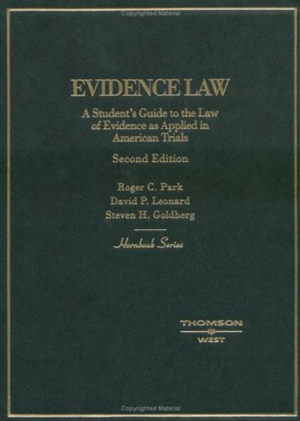 Evidence Law: A Students Guide to the Law of Evidence as Applied in American Trials (HORNBOOK SERIES STUDENT EDITION)